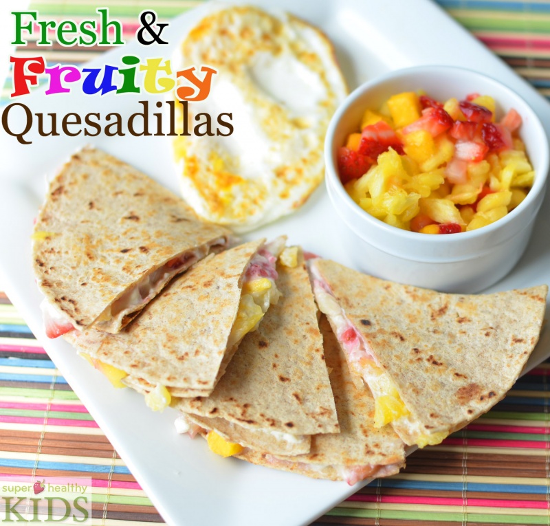 Fresh and Fruity Breakfast Quesadillas Recipe Healthy Ideas for Kids